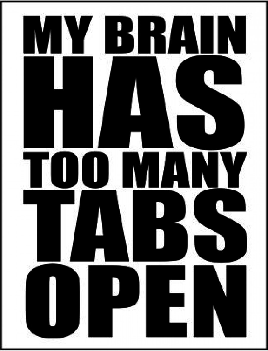 My brain has too many tabs open